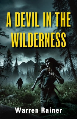 A Devil in the Wilderness by Rainer, Warren