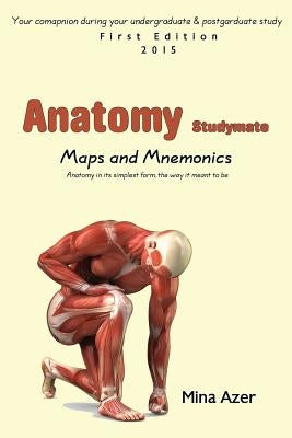Anatomy Studymate: maps & mnemonics by Azer, Mina