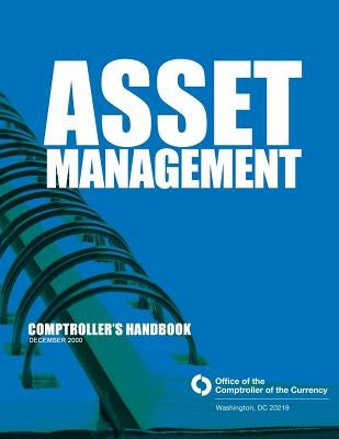 Asset Management: Comproller's Handbook December 2000 by Comptrollers of the Currency Administrat