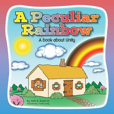 A Peculiar Rainbow: A Book About Unity by Rozier, Keith B., Sr.