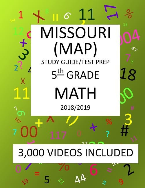 5th Grade MISSOURI MAP, 2019 MATH, Test Prep: 5th Grade MISSOURI ASSESSMENT PROGRAM TEST 2019 MATH Test Prep/Study Guide by Shannon, Mark