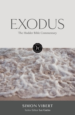 The Hodder Bible Commentary: Exodus by Vibert, Simon