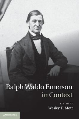 Ralph Waldo Emerson in Context by Mott, Wesley T.
