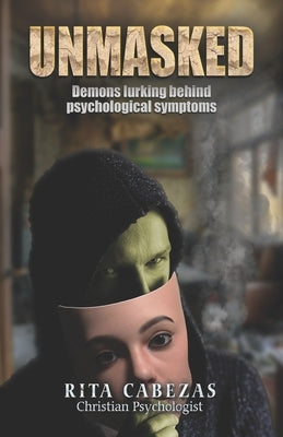 Unmasked: Demons lurking behind psychological symptoms by Cabezas, Rita