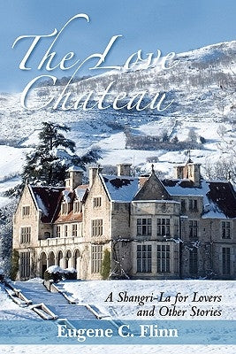 The Love Chateau and Other Stories by Flinn, Eugene