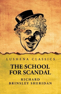 The School for Scandal by Richard Brinsley Sheridan