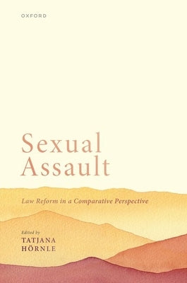 Sexual Assault: Law Reform in a Comparative Perspective by Hörnle, Tatjana