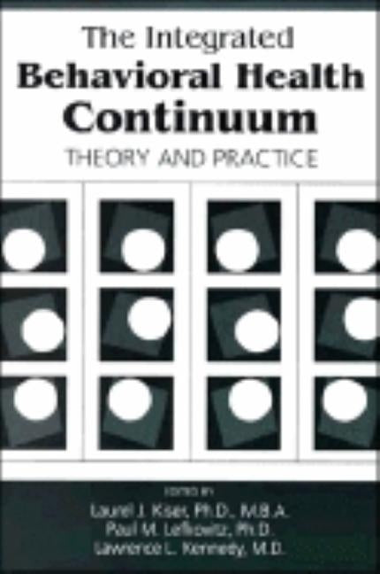 The Integrated Behavioral Health Continuum: Theory and Practice by Kiser, Laurel J.