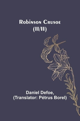 Robinson Crusoe (II/II) by Defoe, Daniel