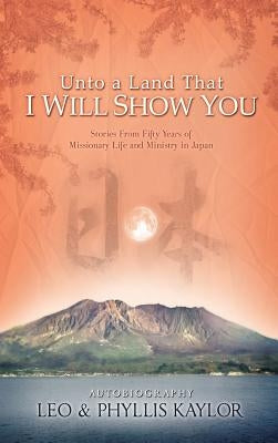 Unto a Land That I Will Show You by Kaylor, Leo