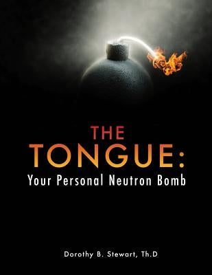 The Tongue: Your Personal Neutron Bomb by Stewart Th D., Dorothy B.