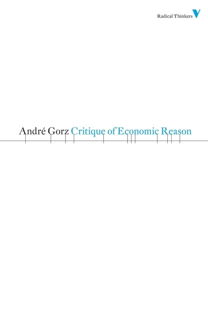 Critique of Economic Reason by Gorz, Andre