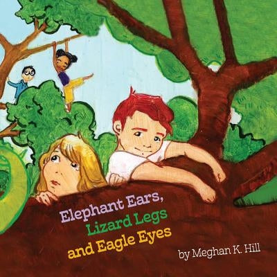 Elephant Ears, Lizard Legs and Eagle Eyes by McGonagle, Maura
