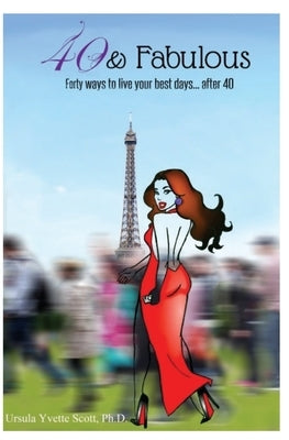 40 & Fabulous: Forty Ways to Live Your Best Days...After 40 by Leary, Jerron