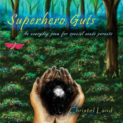 Superhero Guts: An Everyday Poem for Special Needs Parents by Land, Christel