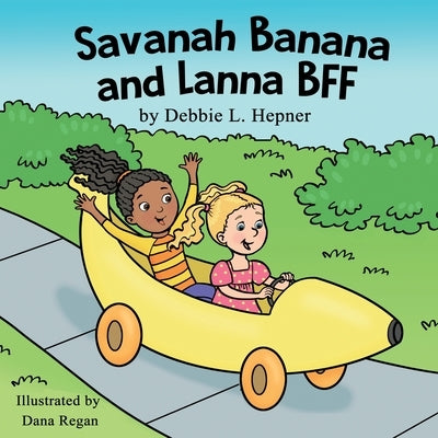 Savanah Banana and Lanna BFF by Hepner, Debbie