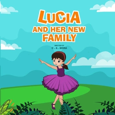 Lucia and Her New Family: A Story About A Blended Family: For Kids Age 8-12 by A, Shalindu