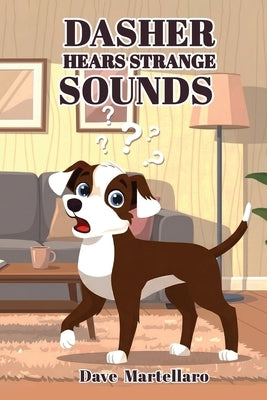 Dasher Hears Strange Sounds by Martellaro, Dave