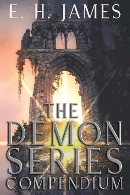 The Demon Series Compendium by James, E. H.