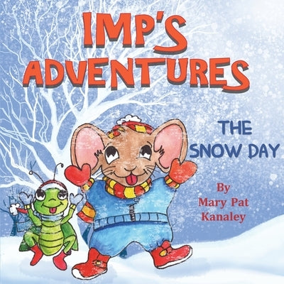 Imp's Adventures and The Snow Day by Kanaley, Mary Pat