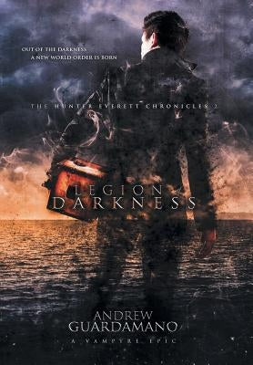 Legion of Darkness: The Hunter Everett Chronicles II by Guardamano, Andrew