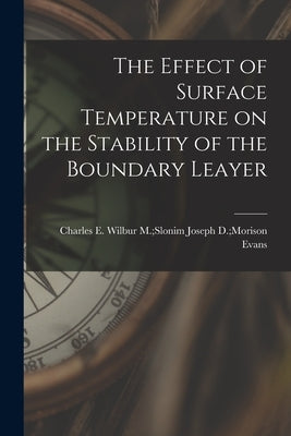 The Effect of Surface Temperature on the Stability of the Boundary Leayer by Evans, Joseph D. Morison Wilbur M. S.