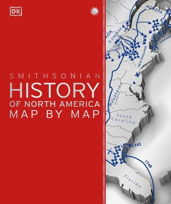 History of North America Map by Map by DK