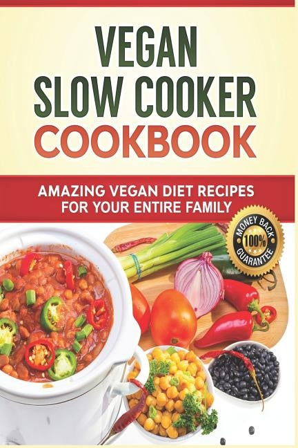 Vegan Slow Cooker Cookbook: Amazing Vegan Diet Recipes for your Entire Family: Vegan Diet, Vegan Recipes, Vegan Food, Plant-based Diet, Plant-Base by Pannana, Lady