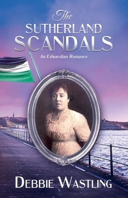 The Sutherland Scandals by Wastling, Debbie