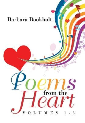 Poems from the Heart: Volumes 1-3 by Bookholt, Barbara