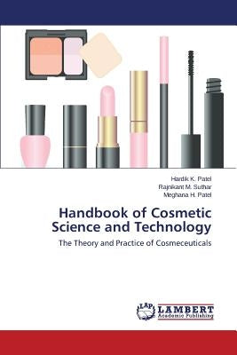 Handbook of Cosmetic Science and Technology by Patel Hardik K.