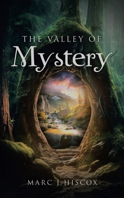 The Valley of Mystery by Hiscox, Marc J.