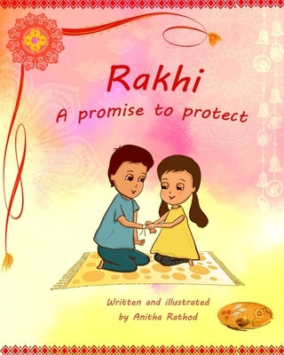 Rakhi - A promise to protect by Rathod, Anitha