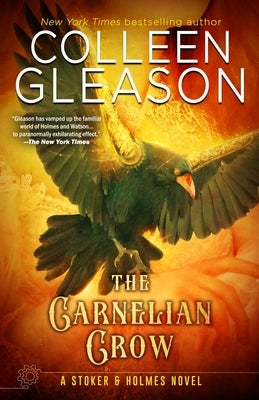 The Carnelian Crow: A Stoker & Holmes Book by Gleason, Colleen