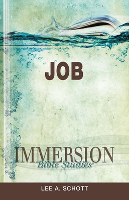 Immersion Bible Studies: Job by Schott, Lee A.
