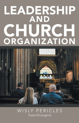 Leadership and Church Organization by Pericles, Wisly