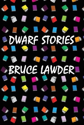 Dwarf Stories by Lawder, Bruce