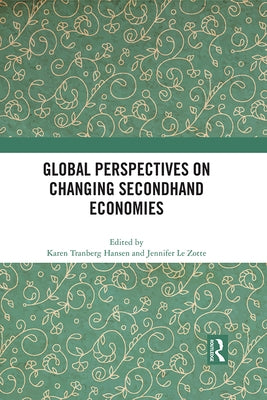Global Perspectives on Changing Secondhand Economies by Tranberg Hansen, Karen