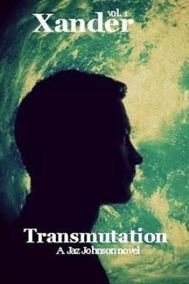 Xander: vol.1 Transmutation by Johnson, Jaz