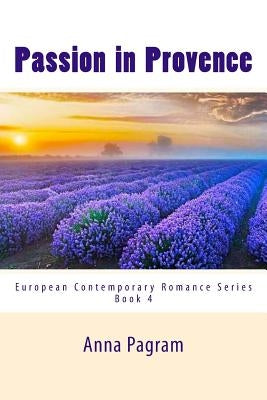 Passion in Provence: A sensual tale of romance and rapture by Pagram, Anna