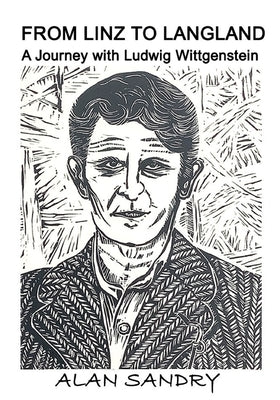 From Linz to Langland: A Journey with Ludwig Wittgenstein by Sandry, Alan