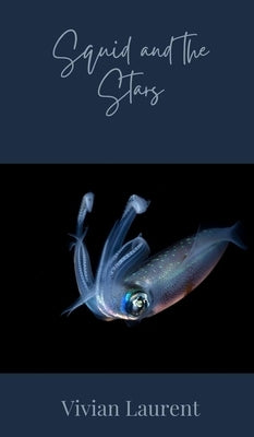 Squid and the Stars by Laurent, Vivian