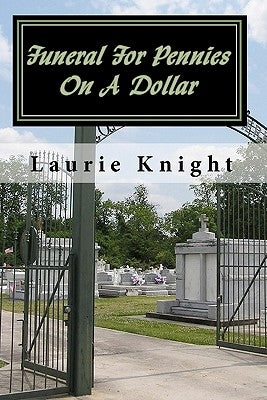 Funeral For Pennies On A Dollar by Knight, Laurie