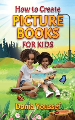 How to Create Picture Books for Kids by Youssef, Donia