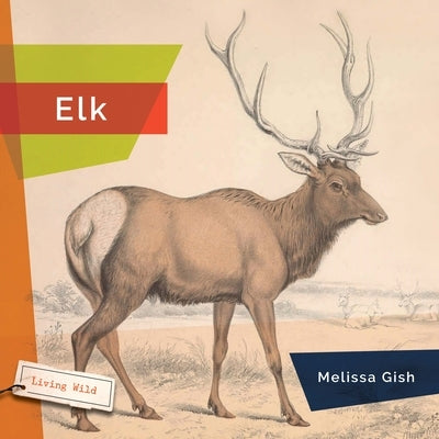 Elk by Gish, Melissa