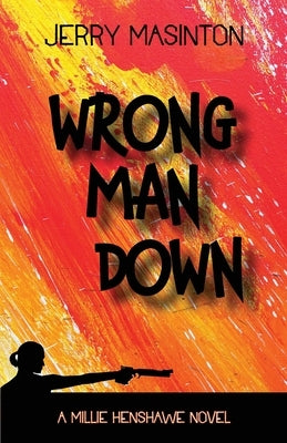Wrong Man Down: A Millie Henshawe Novel by Masinton, Jerry