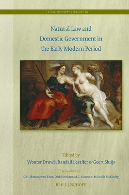 Natural Law and Domestic Government in the Early Modern Period by Druwé, Wouter