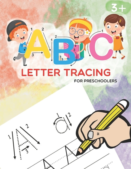 ABC Letter Tracing for Preschoolers: A Fun Book to Practice Writing for Kids Ages 3+ by Diaz, Anna J.