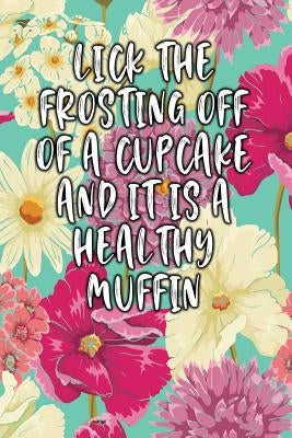 Lick the Frosting Off of a Cupcake and It Is a Healthy Muffin: Keto Diet Diary by Journal, Jill