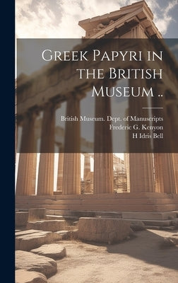 Greek Papyri in the British Museum .. by British Museum Dept of Manuscripts